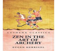 Eugen Herrigel Zen In the Art Of Archery Hardcover Book Eugen Herrigel Multicolor