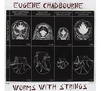 Eugene Chadbourne - Worms With Strings