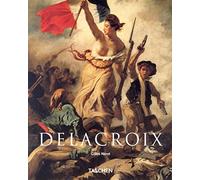 Eugene Delacroix, 1798-1863: The Prince of Romanticism