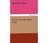 Eugene Field Echoes from the Sabine Farm Paperback Book Eugene Field Multicolor