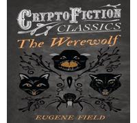 Eugene Field The Werewolf (Cryptofiction Classics - Weird Tales of Strange Eugene Field Multicolor