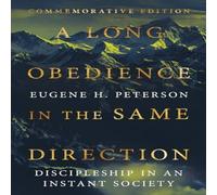 Eugene H. Peterson A Long Obedience in the Same Direction : Discipleship in an Eugene H. Peterson Multicolor