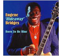 EUGENE HIDEAWAY BRIDGES - BORN TO BE BLUE