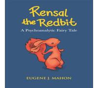 Eugene J. Mahon Rensal the Redbit : A Psychoanalytic Fairytale Paperback Book Eugene J. Mahon Multicolor