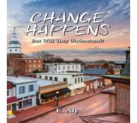 Eugene Kelly CHANGE HAPPENS But Will They Understand? Hardcover Book Eugene Kelly Multicolor