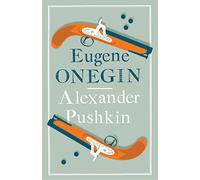 Eugene Onegin: New Translation (Alma Classics Evergreens): Alexander Pushkin: Newly Translated and Annotated - Dual-Language Edition (Alma Classics Evergreens)