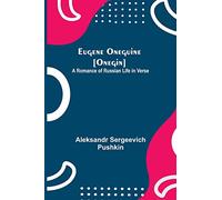 Eugene Oneguine [Onegin]; A Romance of Russian Life in Verse