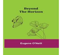 Eugene O'Neill Beyond The Horizon Paperback Book Eugene O'Neill Multicolor