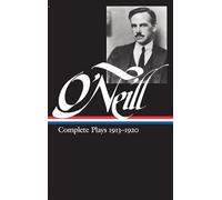Eugene O'Neill: Complete Plays Vol. 1 1913-1920 (LOA #40) (Library of America Eugene O'Neill Edition)
