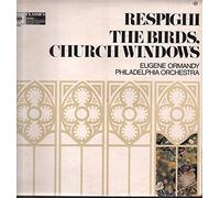 Eugene Ormandy / Philadelphia Orchestra - The Birds, Church Windows