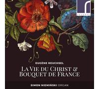 Simon Nieminski - Eugène Reuchsel: La Vie du Christ & Bouquet de France