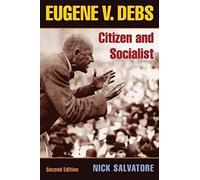 Eugene V. Debs: Citizen and Socialist (Working Class in American History)