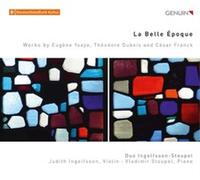 Duo Ingolfsson-Stoupel - La Belle Epoque: Works by Eugene Ysaye, Theodore Dubois and Cesar Franck