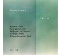Carolin Widmann - L'Aurore - Eugene Ysaye, George Benjamin, Hildegard von Bingen etc.