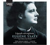 Tor Johan Boen & Eirik Haug Stomner - Legende Norvegienna - Eugene Ysaye: Unknown Works and Arrangements for Violin and Piano