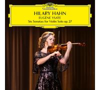 Hilary Hahn - Ysae: 6 Sonatas for Violin Solo, Op. 27 [VINYL]