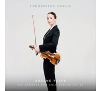 Frederieke Saeijs – Ysaÿe: Six Sonatas for Solo Violin, Op. 27 – NAXOS
