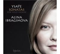 Alina Ibragimova - Ysae: The 6 Sonatas for Solo Violin