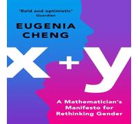 Eugenia Cheng x+y : A Mathematician's Manifesto for Rethinking Gender Paperback Book Eugenia Cheng Multicolor