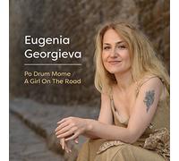 Eugenia Georgieva - Po Drum Mome / A Girl On The Road