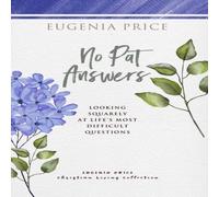 Eugenia Price No Pat Answers : Looking Squarely at Life's Most Difficult Eugenia Price Multicolor