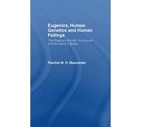 Eugenics, Human Genetics and Human Failings: The Eugenics Society — Sources and Critics in Britain
