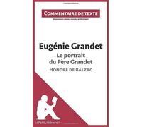 Eugénie Grandet - Le portrait du père Grandet - Honoré de Balzac (Commentaire de texte): Commentaire et Analyse de texte
