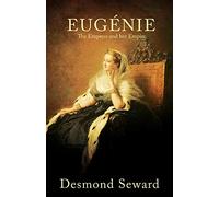 Eugenie: The Empress and her Empire