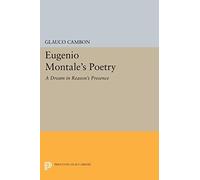 Eugenio Montale's Poetry: A Dream in Reason's Presence (Princeton Legacy Library): 552