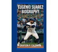 EUGENIO SUAREZ BIOGRAPHY: The Home Run King's Journey Through Triumphs and Challenges