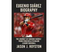 Eugenio Suárez Biography: The Journey of Eugenio Suárez from Venezuela to Major League Baseball