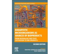 Eukaryotic Microorganisms as Sources of Bioproducts : From Microalgae and Yeast Cultivation to End-Products