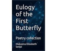 Eulogy of the First Butterfly: Poetry collection