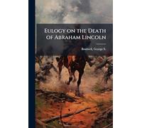 Eulogy on the Death of Abraham Lincoln
