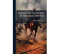 Eulogy on the Death of Abraham Lincoln