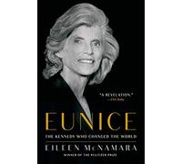 Eunice: The Kennedy Who Changed the World