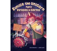 Eunice the Unicorn: Fights Viruses and Germs