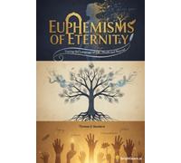 Euphemisms of Eternity: Tracing the Language of Life, Death, and Beyond (Inspirational stories by Thomas Genders)