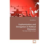 Euphemization and Derogation in Political Discourse: The Case of War in Gaza