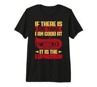 Euphonium One Thing I Am Good Baritone Marching Band Premium T-Shirt
