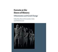 Eurasia at the Dawn of History: Urbanization and Social Change