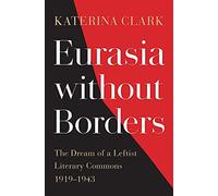 Eurasia without Borders: The Dream of a Leftist Literary Commons, 19191943