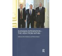 Eurasian Integration - The View from Within (Routledge Contemporary Russia and Eastern Europe Series)