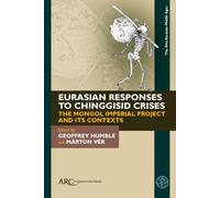Eurasian Responses to Chinggisid Crises: The Mongol Imperial Project and Its Contexts (The Afro-Eurasian Middle Ages)
