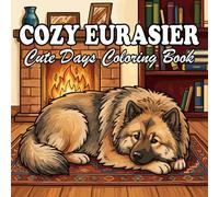 Eurasier Coloring Book: 68 Cute & Cozy Eurasier Coloring design with Everyday Life and Outdoor Scenes