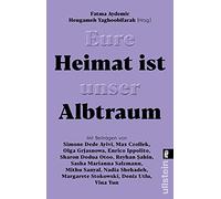 Eure Heimat ist unser Albtraum: Mit Beiträgen von Sasha Marianna Salzmann, Sharon Dodua Otoo, Max Czollek, Mithu Sanyal, Olga Grjasnowa, Margarete Stokowski uvm.