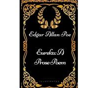 Eureka: A Prose Poem: By Edgar Allan Poe - Illustrated