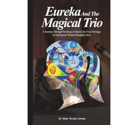 EUREKA AND THE MAGICAL TRIO: An Immigrant Mother-Daughter Story