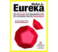 Eureka Ball(r): It's a Puzzle! It's Geometric Art! It's a Creative Tool for Innovators!