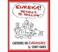 EUREKA! Details to Follow: Cartoons on CHEMISTRY: 1 (Science Cartoon Library)